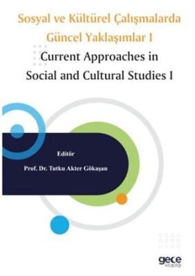 Sosyal ve Kültürel Çalışmalarda Güncel Yaklaşımlar I - 1