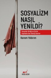 Sosyalizm Nasıl Yenildi? - Patika Kitap