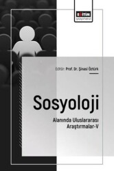 Sosyoloji Alanında Uluslararası Araştırmalar - 5 - Eğitim Yayınevi - Bilimsel Eserler