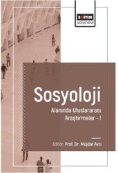 Sosyoloji Alanında Uluslararası Araştırmalar I - Eğitim Yayınevi - Bilimsel Eserler