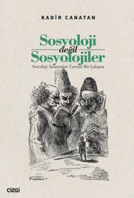 Sosyoloji değil Sosyolojiler- Sosyoloji Tasarımları Üzerine Bir Çalışma - 1