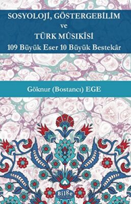 Sosyoloji, Göstergebilim ve Türk Musıkisi - 109 Büyük Eser 10 Büyük Bestekar - 1