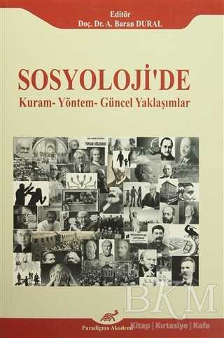 Sosyoloji`de Kuram - Yöntem - Güncel Yaklaşımlar - Paradigma Akademi Yayınları