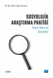 Sosyolojik Araştırma Pratiği - Temel Konu Ve Sorunlar - Nobel Akademik Yayıncılık
