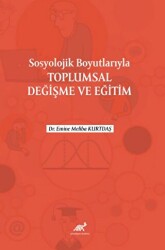 Sosyolojik Boyutlarıyla Toplumsal Değişme ve Eğitim - Paradigma Akademi Yayınları