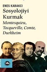 Sosyolojiyi Kurmak - Vakıfbank Kültür Yayınları