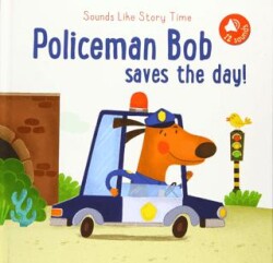 Sounds Like Storytime: Policeman Bob Saves the Day - Yoyo Books