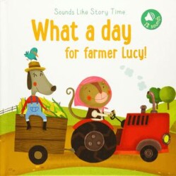 Sounds Like Storytime: What a Day for Farmer Lucy! - Yoyo Books