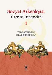 Sovyet Arkeolojisi Üzerine Denemeler 1 - Sakin Kitap