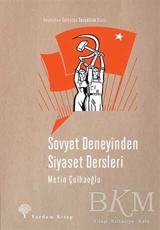 Sovyet Deneyinden Siyaset Dersleri - Yordam Kitap