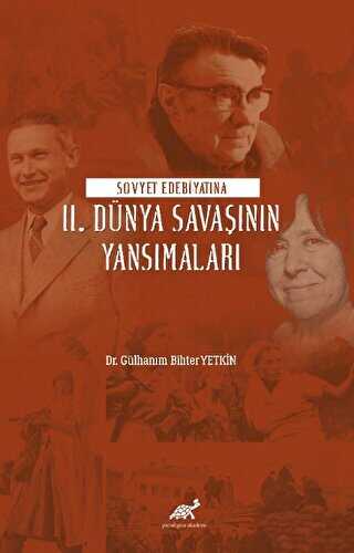 Sovyet Edebiyatına II. Dünya Savaşının Yansımaları - Paradigma Akademi Yayınları