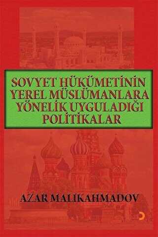 Sovyet Hükümetinin Yerel Müslümanlara Yönelik Uyguladığı Politikalar 1917-1991 - 1