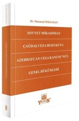 Sovyet Mirasından Çağdaş Ceza Hukukuna: Azerbaycan Ceza Kanunu’nun Genel Hükümleri - Yetkin Yayınları