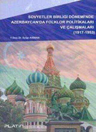 Sovyetler Birliği Dönemi`nde Azerbaycan`da Folklor Politikaları ve Çalışmaları