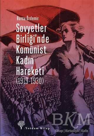 Sovyetler Birliği’nde Komünist Kadın Hareketi 1919-1930 - Yordam Kitap