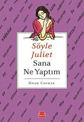 Söyle Juliet Sana Ne Yaptım - Kırmızı Kedi Yayınevi