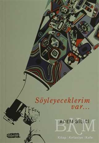 Söyleyeceklerim Var - Tebeşir Yayınları