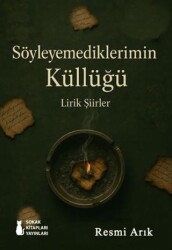 Söyleyemediklerimin Küllüğü - Sokak Kitapları Yayınları