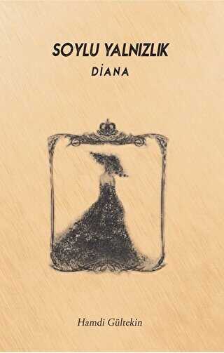 Soylu Yalnızlık: Diana