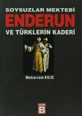 Soysuzlar Mektebi Enderun ve Türklerin Kaderi - 1
