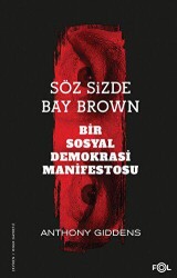 Söz Sizde Bay Brown - Bir Sosyal Demokrasi Manifestosu - Fol Kitap