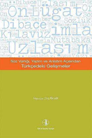Söz Varlığı, Yazım ve Anlatım Açısından Türkçedeki Gelişmeler