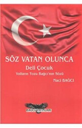Söz Vatan Olunca - Deli Çocuk - Bağcı Yayınları