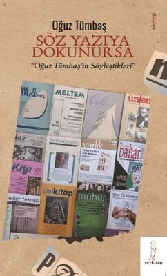Söz Yazıya Dokunursa Oğuz Tümbaş’ın Söyleştikleri - 1
