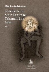 Sözcüklerim Sınır Tanımaz, Yabancılığım Gibi - Yitik Ülke Yayınları