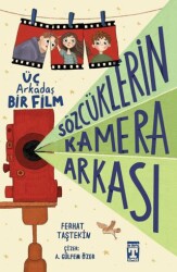 Sözcüklerin Kamera Arkası Üç Arkadaş Bir Film - İlk Genç Timaş