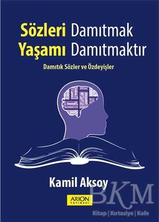 Sözleri Damıtmak Yaşamı Damıtmaktır - Arion Yayınevi