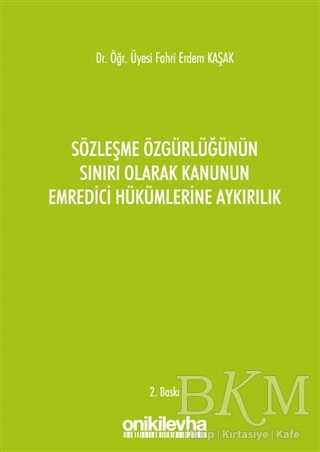 Sözleşme Özgürlüğünün Sınırı Olarak Kanunun Emredici Hükümlerine Aykırılık - On İki Levha Yayınları