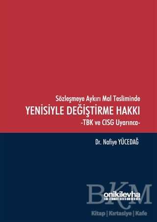 Sözleşmeye Aykırı Mal Tesliminde Yenisiyle Değiştirme Hakkı - On İki Levha Yayınları