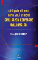 Sözlü Çeviri Eğitiminde Yapay Zeka Destekli Simülasyon Konferans Uygulamaları - Kriter Yayınları
