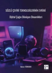 Sözlü Çeviri Teknolojilerinin Evrimi Dijital Çağın Dönüşen Dinamikleri - Gazi Kitabevi