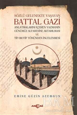 Sözlü Gelenekte Yaşayan Battal Gazi - Akçağ Yayınları
