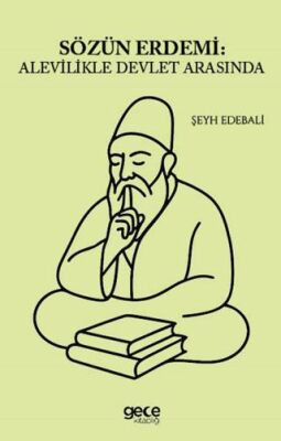 Sözün Erdemi: Alevilikle Devlet Arasında - 1