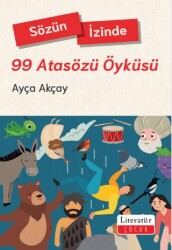 Sözün İzinde-99 Atasözü Öyküsü - Literatür Çocuk