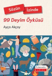 Sözün İzinde - 99 Deyim Öyküsü - Literatür Çocuk
