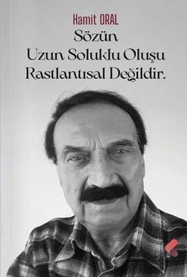 Sözün Uzun Soluklu Oluşu Rastlantısal Değildir