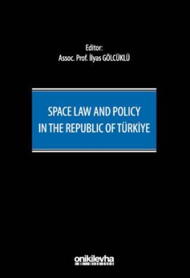 Space Law and Policy in the Republic of Türkiye - 1
