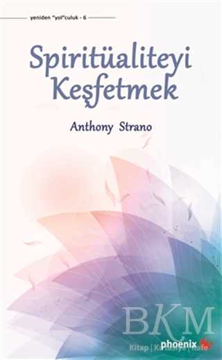 Spiritüaliteyi Keşfetmek - Phoenix Yayınevi