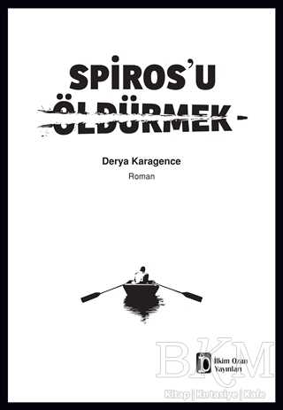 Spiros’u Öldürmek - İlkim Ozan Yayınları