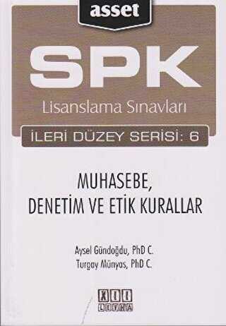 On İki Levha Yayınları SPK Lisanslama Sınavları İleri Düzey Serisi: 6 Muhasebe, Denetim ve Etik Kurallar