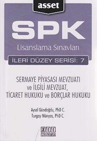 On İki Levha Yayınları SPK Lisanslama Sınavları İleri Düzey Serisi: 7 - Sermaye Piyasası Mevzuatı ve İlgili Mevzuat, Ticaret Hukuku ve Borçlar Hukuku - On İki Levha Yayınları