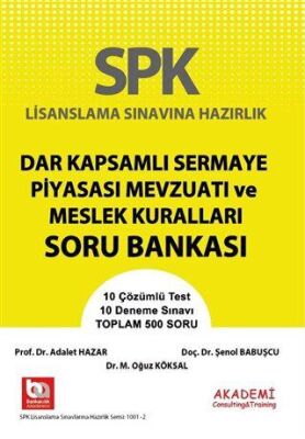 Akademi Consulting Training SPK Lisanslama Sınavlarına Hazırlık Dar Kapsamlı Sermaye Piyasası Mevzuatı ve Meslek Kuralları Soru Bankası - 1
