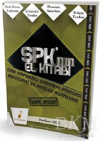 SPK´nın El Kitabı - Dar Kapsamlı Sermaye Piyasası Mevzuatı ve Meslek Kuralları - Pelikan Tıp Teknik Yayıncılık