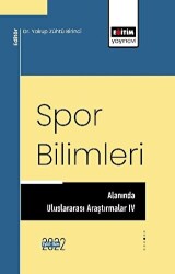 Spor Bilimleri Alanında Uluslararası Araştırmalar IV - Eğitim Yayınevi - Bilimsel Eserler