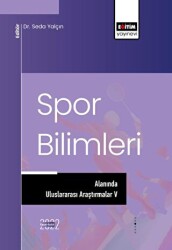 Spor Bilimleri Alanında Uluslararası Araştırmalar V - Eğitim Yayınevi - Bilimsel Eserler