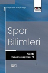 Spor Bilimleri Alanında Uluslararası Araştırmalar VII - Eğitim Yayınevi - Bilimsel Eserler